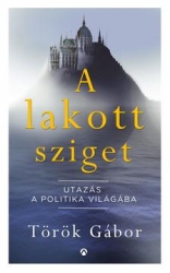 A lakott sziget. Utazás a politika világába