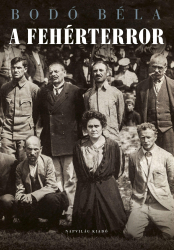 A fehérterror. Antiszemita és politikai erőszak Magyarországon 1919-1921