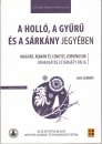 Első borító: A holló, a gyűrű és a sárkány jegyében. Magyar, román és lengyel Corvinusok Drakulától Esterházy Pálig