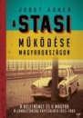 Első borító: A Stasi működése Magyarországon. A keletnémet és a magyar állambiztonság kapcsolatai 1955-1989