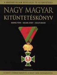 Nagy magyar kitüntetéskönyv. A magyar állam rendjelei és kitüntetései