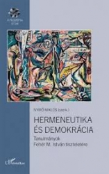 Hermeneutika és demokrácia. Tanulmányok Fehér M. István tiszteletére