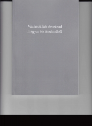 Vázlatok két évszázad magyar történelméből.Tanulmányok Gergely Jenő tiszteletére