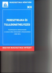 Peresztrojka és tulajdonáthelyezés.Tanulmányok és dokumentumok a rendszerváltás történetéből a SZU.-ban 1985-91