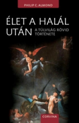 Élet a halál után. A túlvilág rövid története