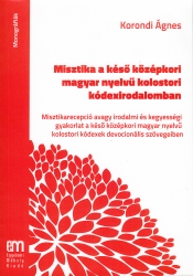 Misztika a késő középkori magyar nyelvű kolostori kódexirodalomban.