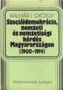 Első borító: Szociáldemokrácia, nemzeti és nemzetiségi kérdés Magyarországon (1900-1914)
