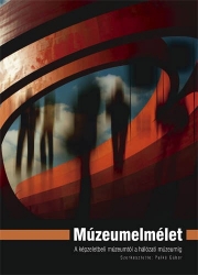 Múzeumelmélet. A képzeletbeli múzeumtól a hálózati múzeumig