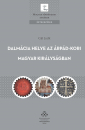 Első borító: Dalmácia helye az Árpád-kori Magyar Királyságban. A magyar királyi hatalomgyakorlás dalmáciai jellemzői