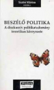 Első borító: Beszélő politika. A diszkurzív politikatudomány teoretikus környezete