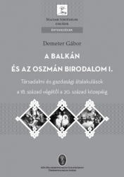 A Balkán és Oszmán Birodalom I. Társadalmi és gazdasági átalakulások a 18. század végétől a 20. század közepéig.