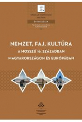 Nemzet, faj, kultúra a hosszú 19.században Magyarországon és Európában