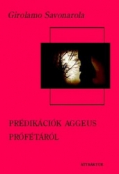 Prédikációk Aggeus prófétáról. Értekezés Firenze város rendjétől és kormányzatáról