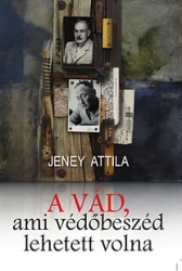 A vád, ami védőbeszéd lehetett volna. Hadbíróságon felmentve - népbíróságon elítélve
