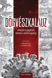 Dögvészkalauz. Járványok és gyógyításuk története az ókortól napjainkig