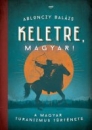 Első borító: Keletre magyar! A magyar turanizmus története