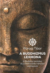 A buddhizmus lexikona. A Buddha tanítása és a théraváda irányzat szakszavai