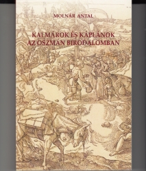 Kalmárok és káplánok az oszmán birodalomban.Tanulmányo és források a balkáni és hódoltsági katolicizmus 16-17.-századi történetéhez