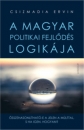 Első borító: A magyar politikai fejlődés logikája. Összehasonlítható-e a jelen a múttal, s ha igen, hogyan ?