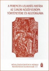A ferences lelkiség hatása az újkori Közép-Európa történetére és kultúrájára, 1–2. kötet