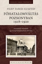 Első borító: Főhatalomváltás Pozsonyban, 1918–1920.
