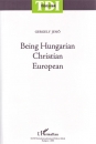 Első borító: Being Hungarian - Christian - European