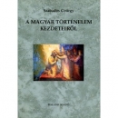 Első borító: A magyar történelem kezdeteiről. Az előidő-szemlélet hangsúlyváltásai a XV-XVIII.századben