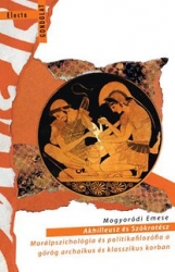 Akhilleusz és Szókratész. Morálpszichológia és politikafilozófia a görög archaikus és klasszikus korban