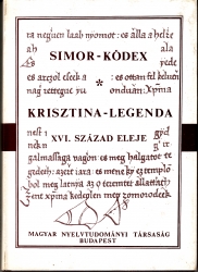 Simor Kódex, Krisztina -legenda XVI.század eleje.A nyelvemlékek hasonmása és betűhű átirata bevezetéssel és jegyzetekkel