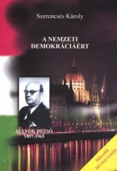 A nemzeti demokráciáért. Sulyok Dezső 1897 -1965
