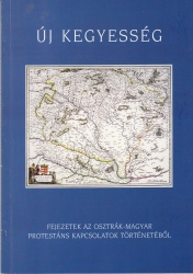 Új kegyesség. Fejezetek az osztrák-magyar protestáns kapcsolatok történetéből