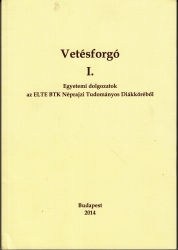 Vetésforgó I. Egyetemi dolgozatok az ELTE BTK Néprajzi Tudományos Diákköréből