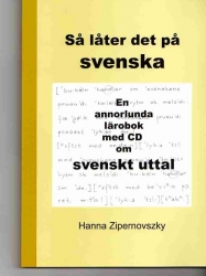 Sa later det pa svenska; En annorlunda lärobok med CD om svenskt uttal