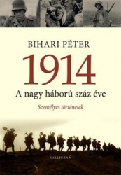 1914. A nagy háború száz éve. Személyes történetek