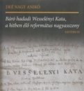 Első borító: Báró hadadi Wesselényi Kata a hitben élő református nagyasszony