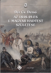 Az 1848-49-es I.Magyar Hadtest születése Hadszervezés az önálló működés időszakában