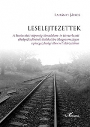 Leselejtezettek. A kirekesztett népesség társadalom-és térszerkezeti elhelyezkedésének alakulása Magyarországon a piacgazdasági átmenet időszakában