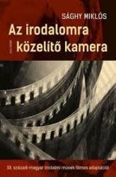 Az irodalomra közelítő kamera.XX.századi magyar  irodalmi művek filmes adaptációi