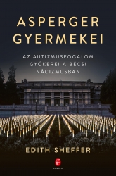 Asperger gyermekei. Az autizmusfogalom gyökerei a bécsi nácizmusban