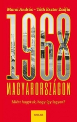 1968 Magyarországon. Miért hagytuk, hogy így legyen ?