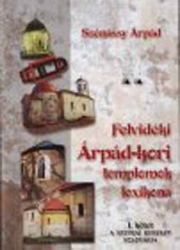 Felvidéki Árpád-kori templomok lexikona I. A Nyitrai kerület Szlovákia