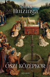 Őszi középkor: A tizennegyedik és tizenötödik századi élet- és gondolkodásformák Fanciaországban és Németalföldön