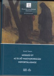 Hosszú út az első magyarországi deportáláshoz