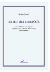 Létre nyílt lehetőség. Ismeretelmélet és metafizika Aquinói Szent Tamás és Duns Scotus filozófiájában