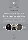 Első borító: Történelemhamisítás és politikai propaganda. Illés Béla elmeszüleményei a magyar szabadságküzdelmek orosz támogatásáról