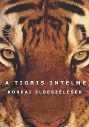 A tigris intelme. Koreai elbeszélések