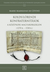 Koldulórendi konfraternitások a középkori Magyarországon (1270 K.-1530 K.)