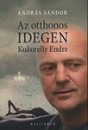 Első borító: Az otthonos idegen Kukorelly Endre