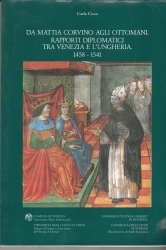 Da Mattia Corvino agli ottomani Rapporti diplomatici tra Venezia e l Ungheria 1458-1541