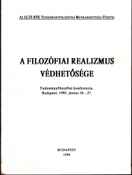 A filozófiai realizmus védhetősége. Tudományfilozófiai konferencia Budapest 1992 június